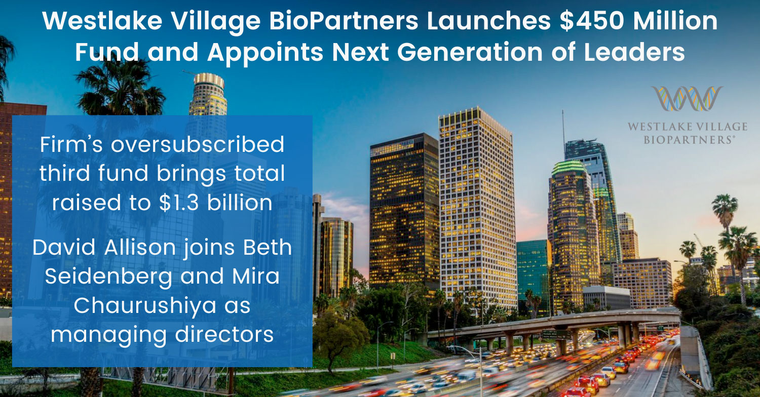 Westlake Village BioPartners Launches $450 Million Fund and Appoints Next Generation of Leaders